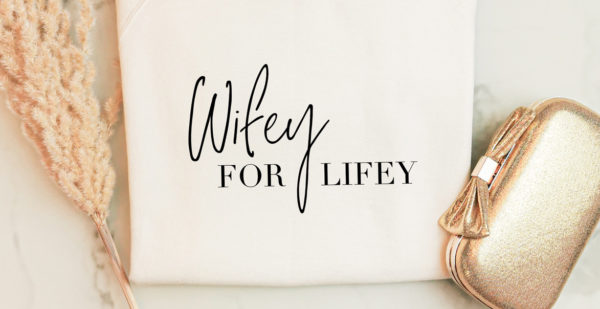 Damensweatshirt Wifey for lifey